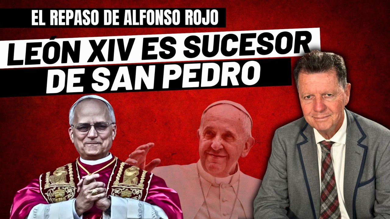 Alfonso Rojo: “El Papa León XIV no es el sucesor del peronista Bergoglio; es sucesor de San Pedro”