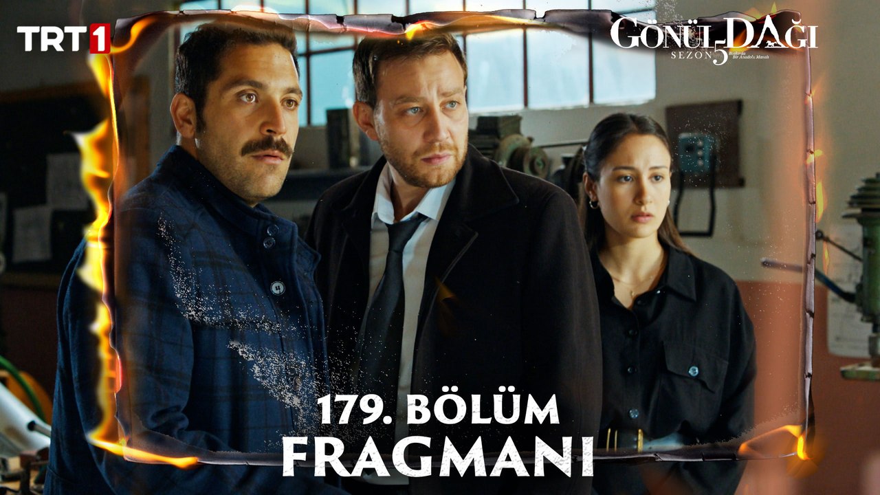 Gönül Dağı 179. Bölüm Fragmanı Yayında! 🎬 Yeni Bölüm 17 Mayıs'ta TRT 1'de