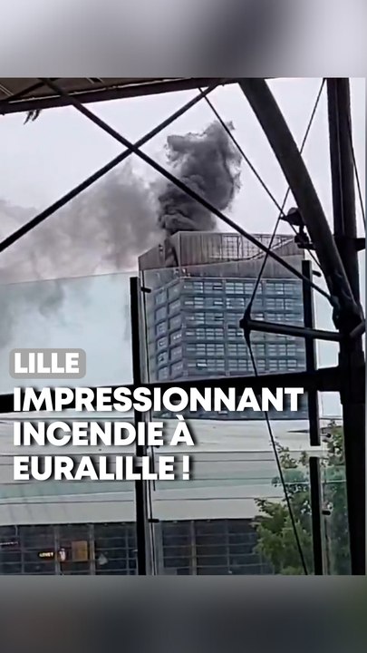 Lille : Un impressionnant incendie à Euralille !