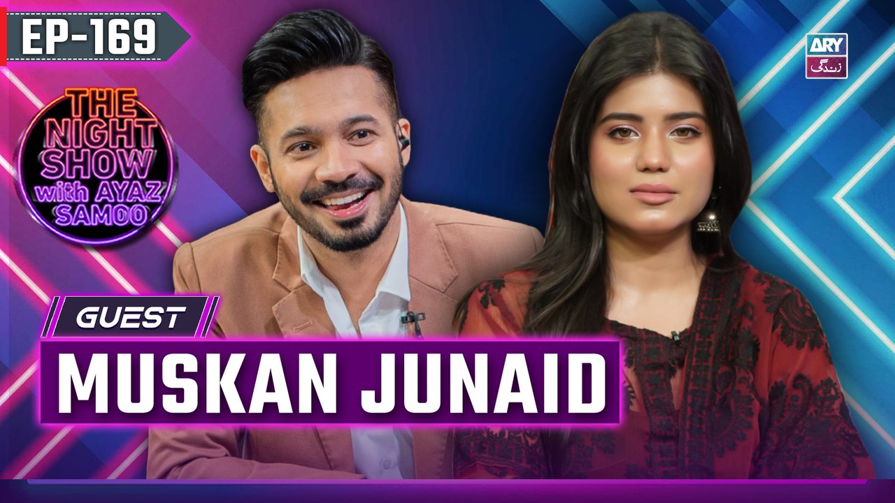 The Night Show with Ayaz Samoo | Muskan Junaid | Uncensored | EP 169 | 16 May 2025 | ARY Zindagi