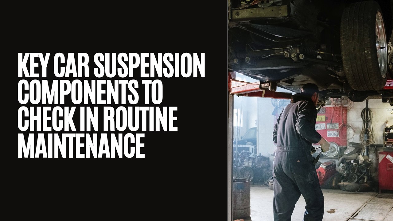 Key Car Suspension Components to Check in Routine Maintenance