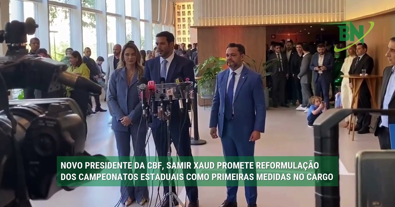 VÍDEO: Novo presidente da CBF, Samir Xaud promete reformulação dos Campeonatos Estaduais como primeiras medidas no cargo