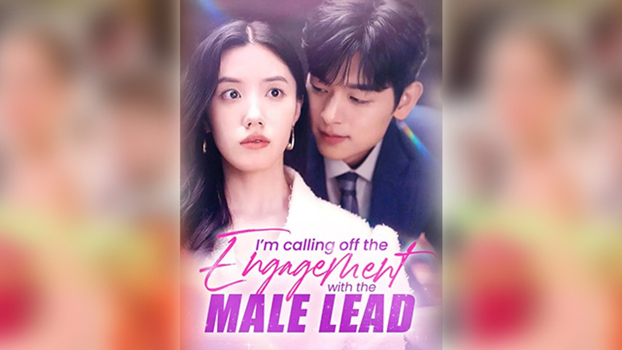 I’m Calling Off The Engagement With The Male Lead - Full Movie