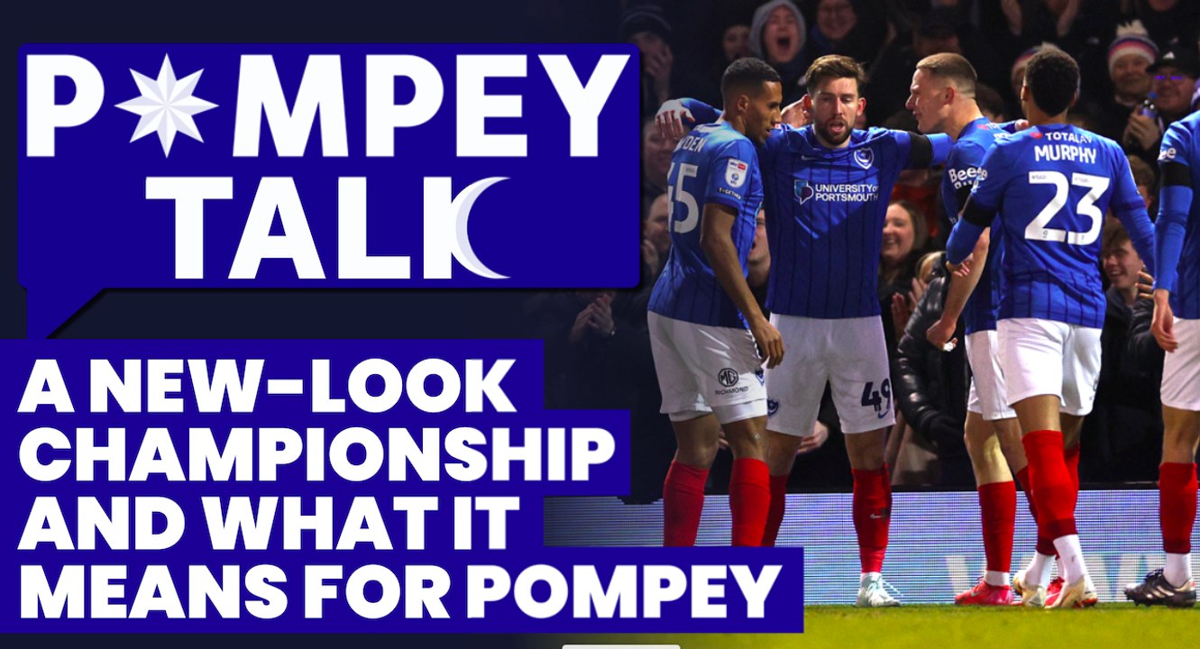 Pompey Talk: A new-look Championship and what it means for Pompey (trailer)