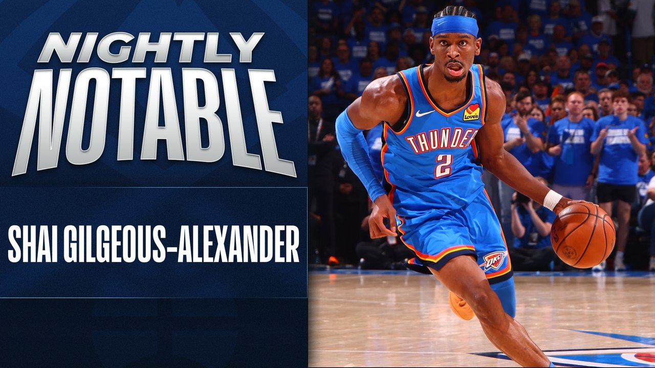 Nightly Notable: Shai Gilgeous-Alexander | May 28