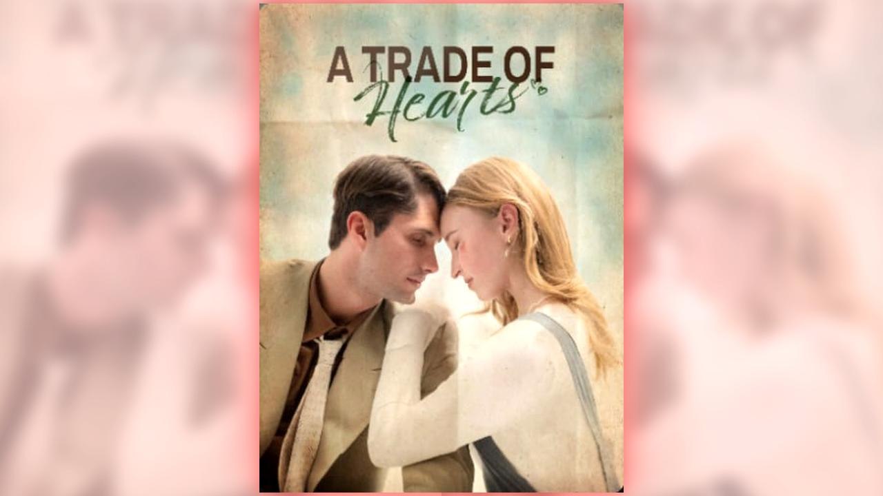 A Trade of Hearts full short drama