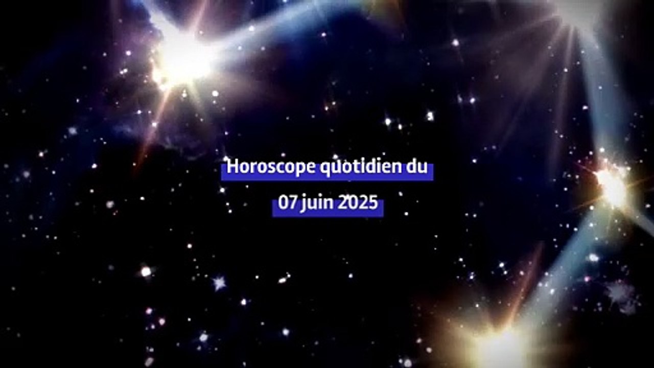 Horoscope quotidien du samedi 07 juin 2025