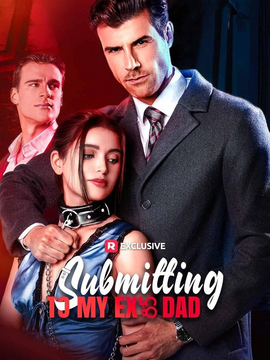 Submitting to My Ex's Dad #reelshort