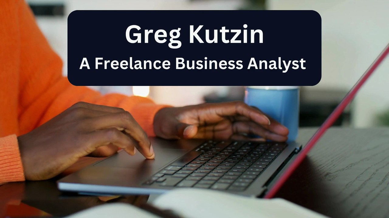 Greg Kutzin - A Freelance Business Analyst