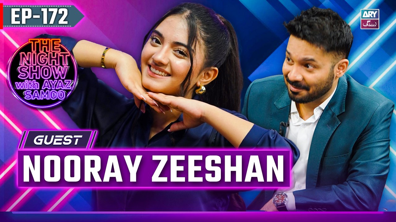 The Night Show with Ayaz Samoo | Nooray Zeeshan | Uncensored | EP 172 | 13 June 2025 | ARY Zindagi