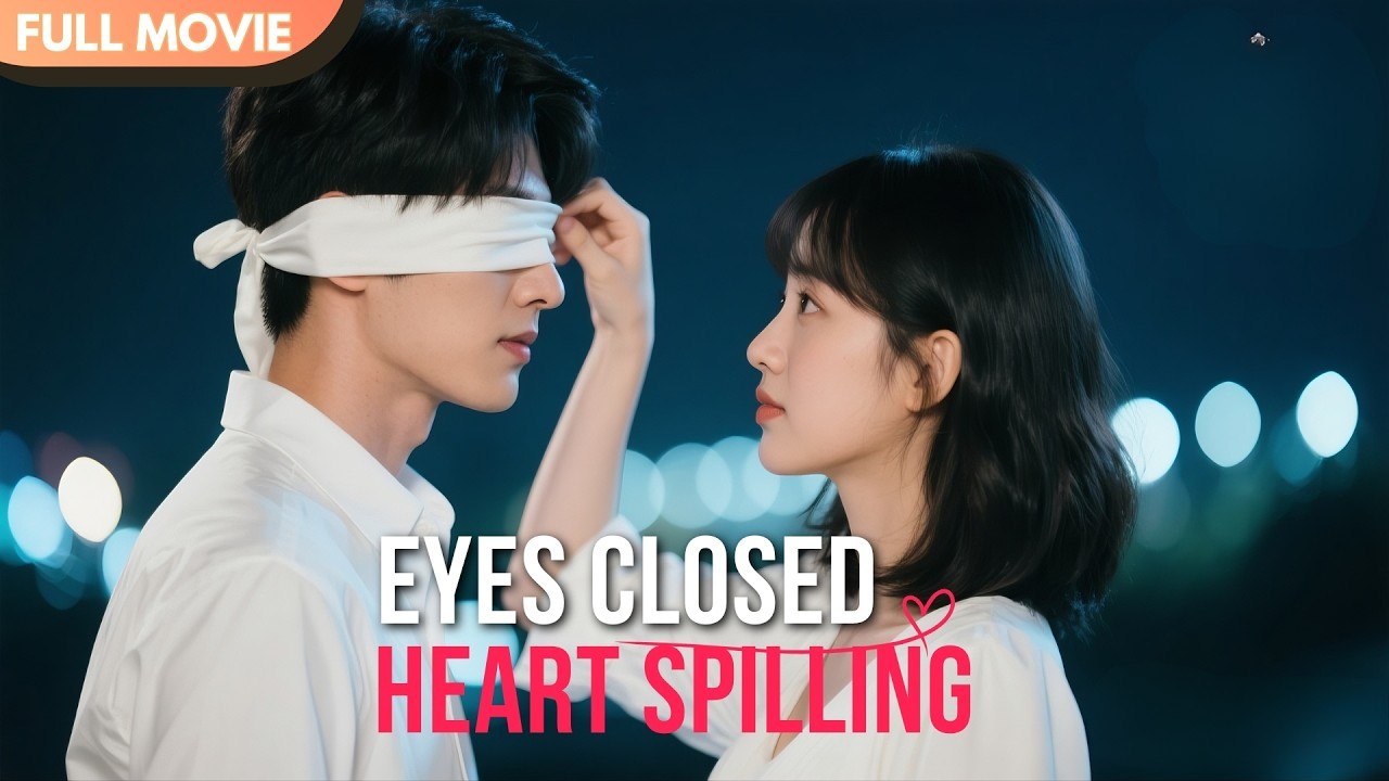 Eyes Closed, Heart Spilling - Full #cdrama #mustwatch