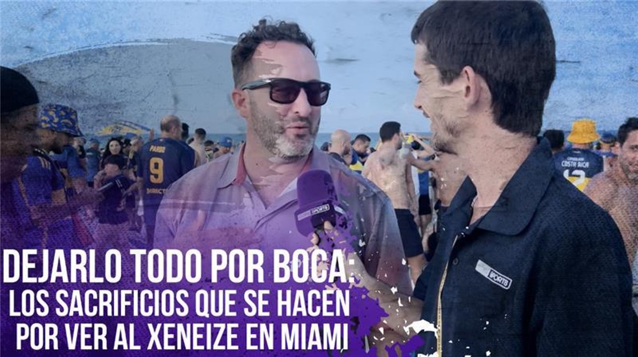 Dejarlo todo por Boca: Los sacrificios que se hacen por ver al Xeneize en Miami