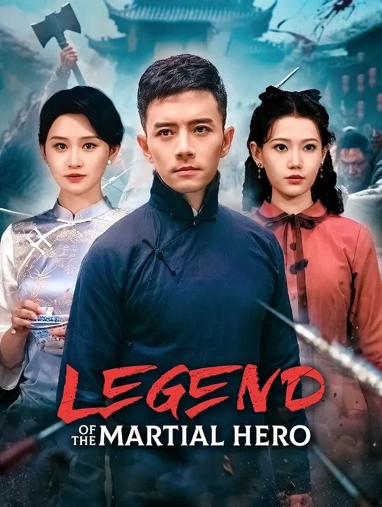 Legend of the Martial Hero Full Chinese Drama 2025