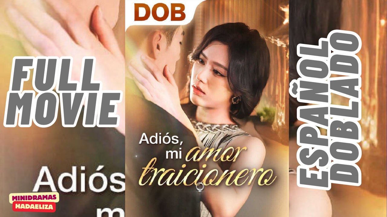 [DOB ESPAÑOL] ADIOS MI AMOR TRAICIONERO