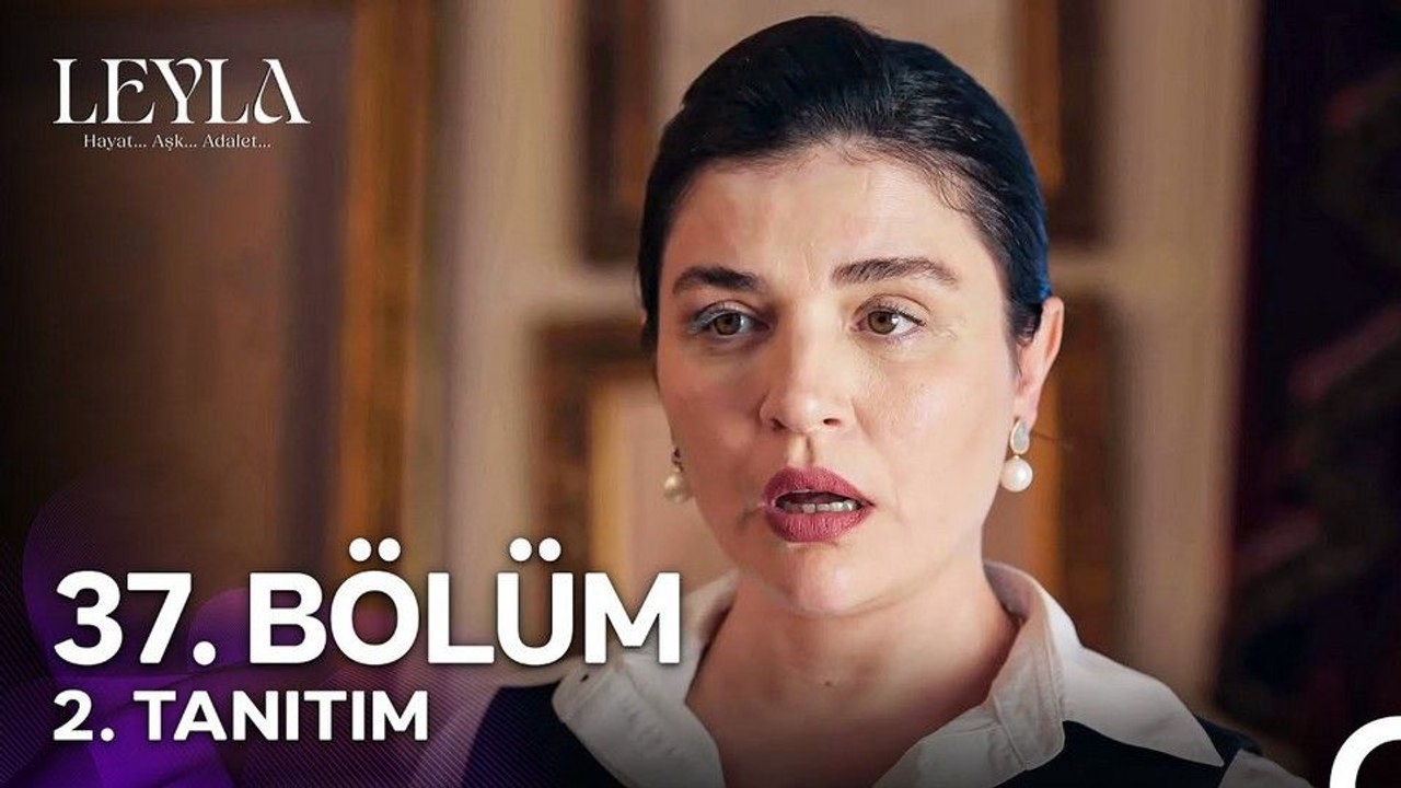 Leyla: Hayat... Aşk... Adalet.. 37.Bölüm - Leyla: Hayat... Aşk... Adalet... - Sezon 1 - Bölüm 37 - Fragman VCRH STCRH