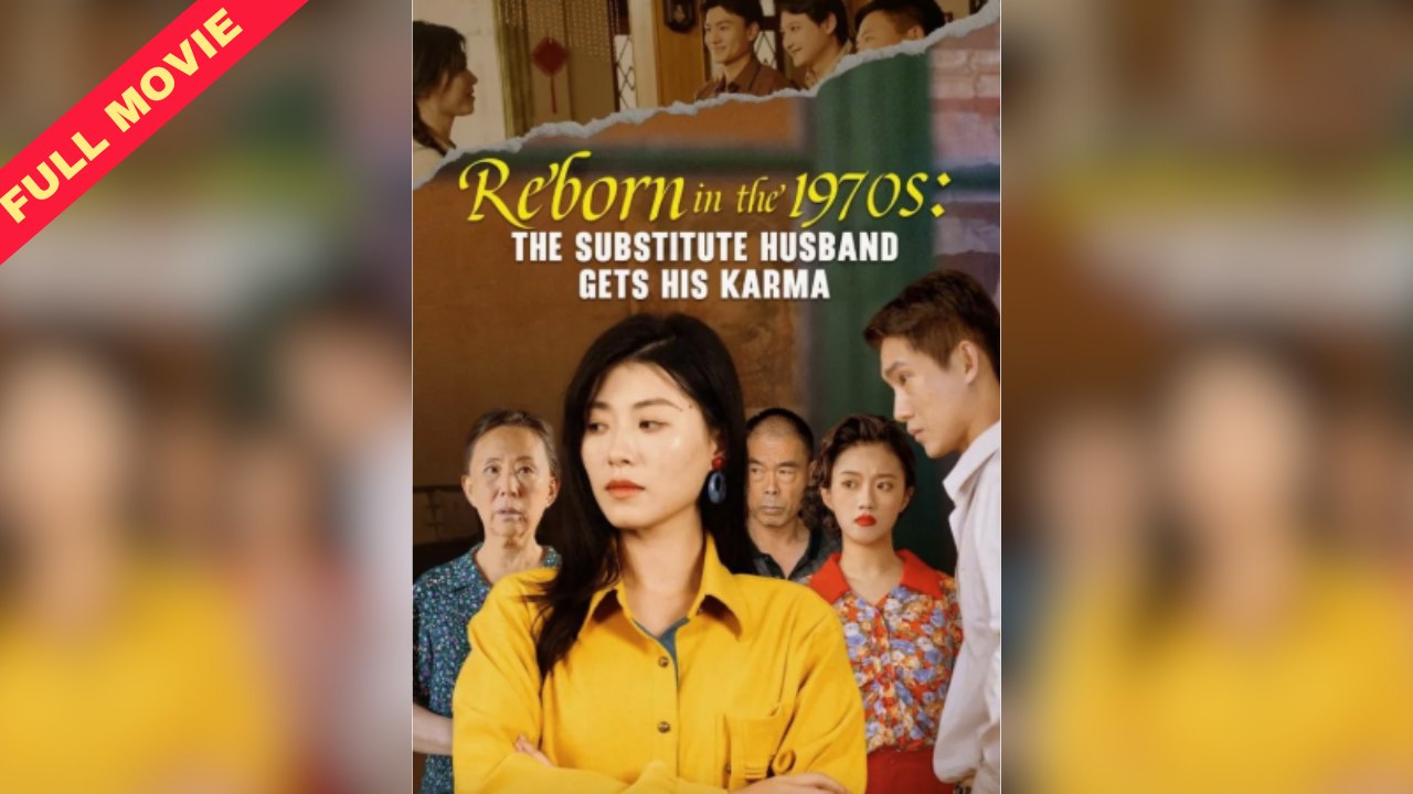 Reborn In The 1970s The Substitute Husband Gets His Karma (2025) - Full Movie