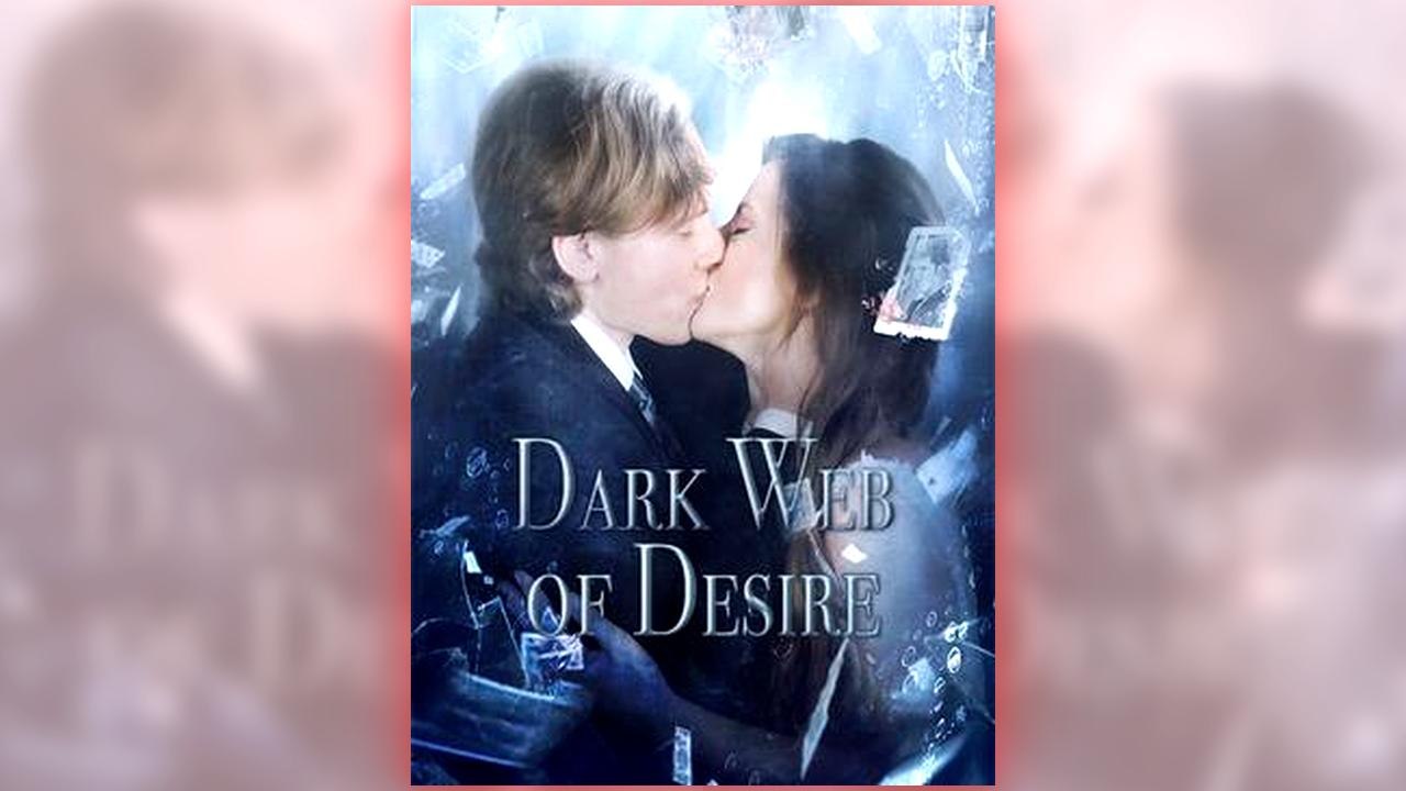 Dark Web Of Desire full short drama