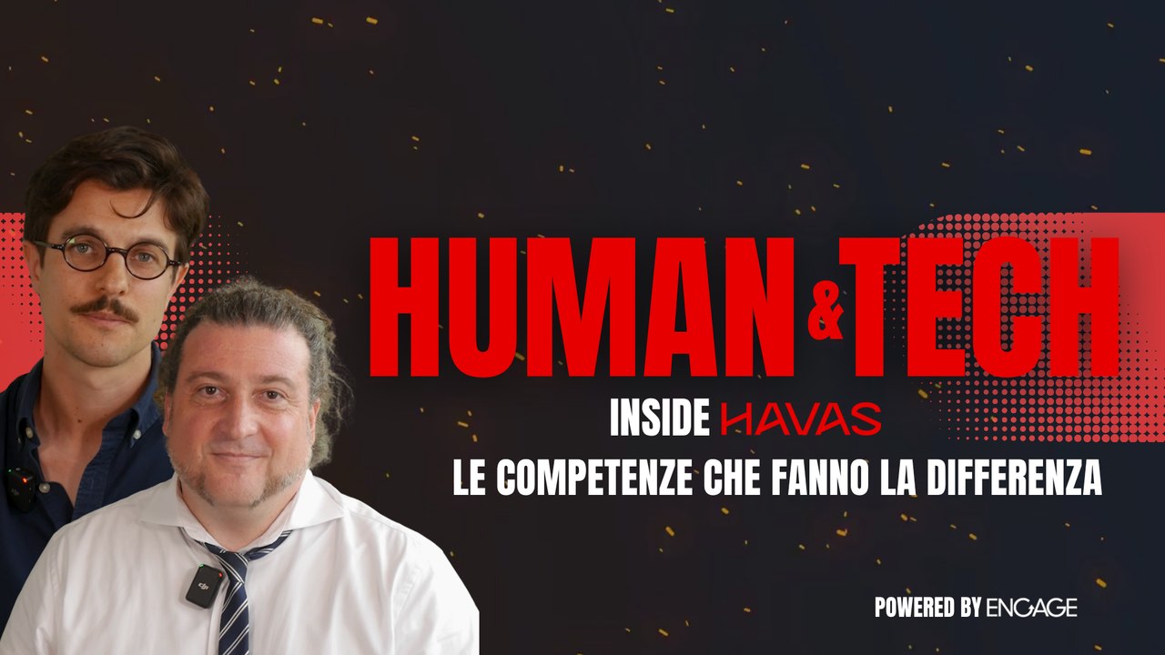 Human & Tech: Inside Havas | Episodio 3 - Damiano Gui e Filippo Gallina
