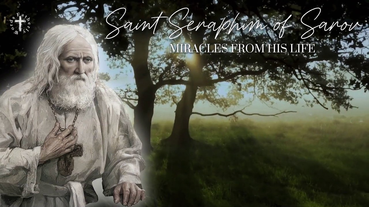MIRACLES FROM THE LIFE OF SAINT SERAPHIN OF SAROV