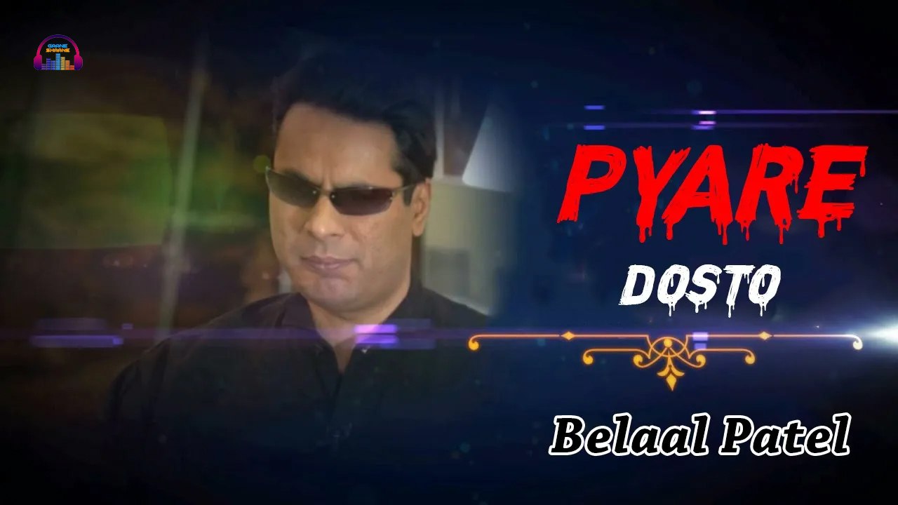 Pyare Dosto | Belaal Patel | Romantic Song | Gaane Shaane