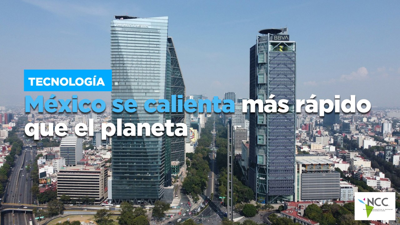 México se calienta más rápido que el planeta