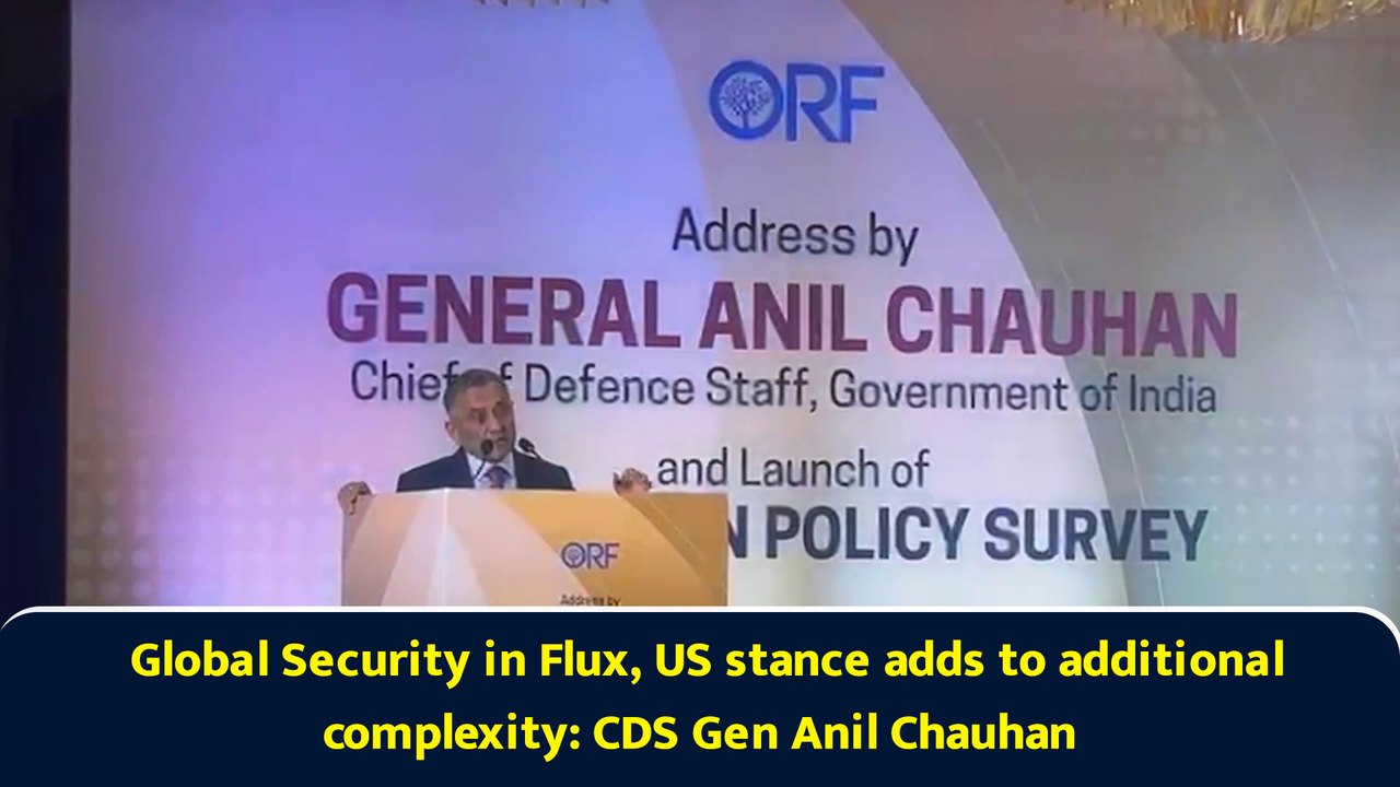 “Global Security in Flux, U.S. Stance Adds Complexity” CDS Gen Anil Chauhan