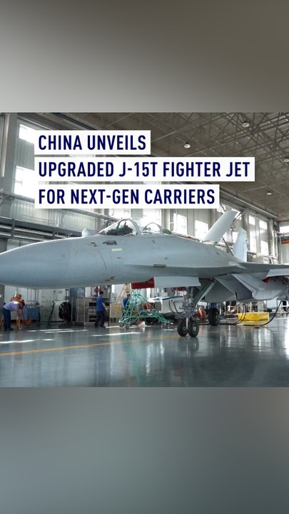 China unveils upgraded J-15T fighter jet for next-gen carriers