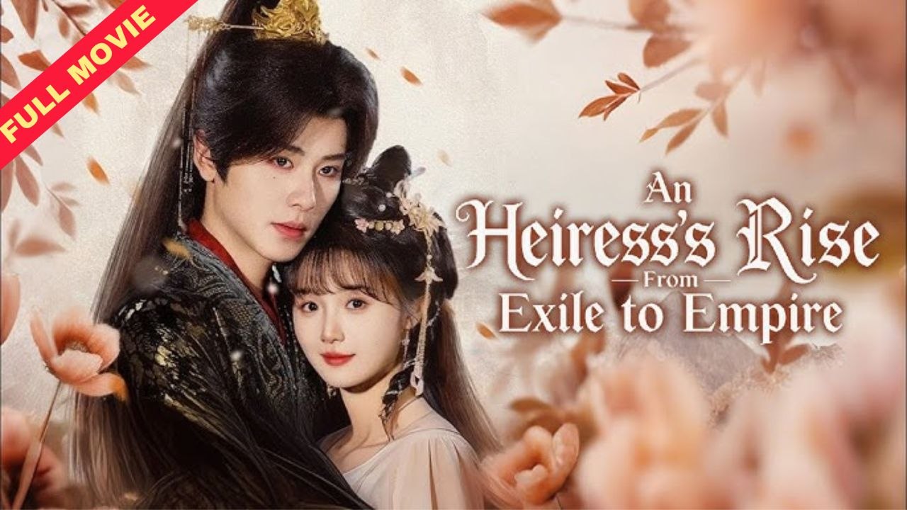 An Heiress's Rise—From Exile to Empire (2025) - Full Movie