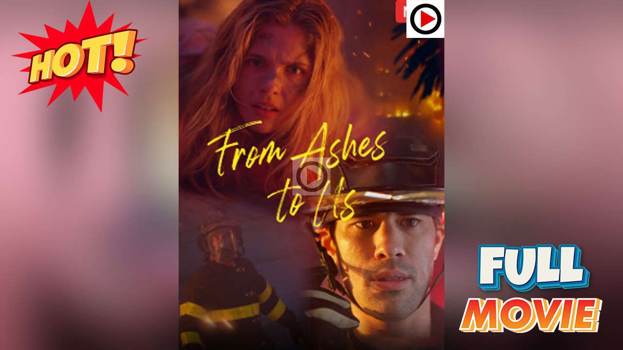 From Ashes To Us (2025) - FULL - Reelshort