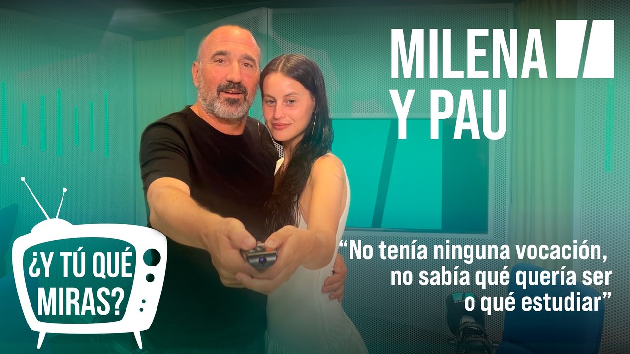 ¿Y tú qué miras? Con Milena Smit y Pau Freixas