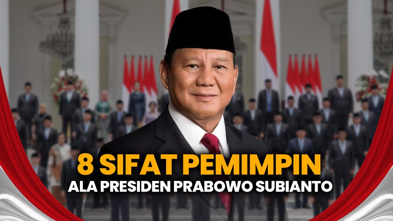 8 Sifat Pemimpin ala Presiden Prabowo Subianto