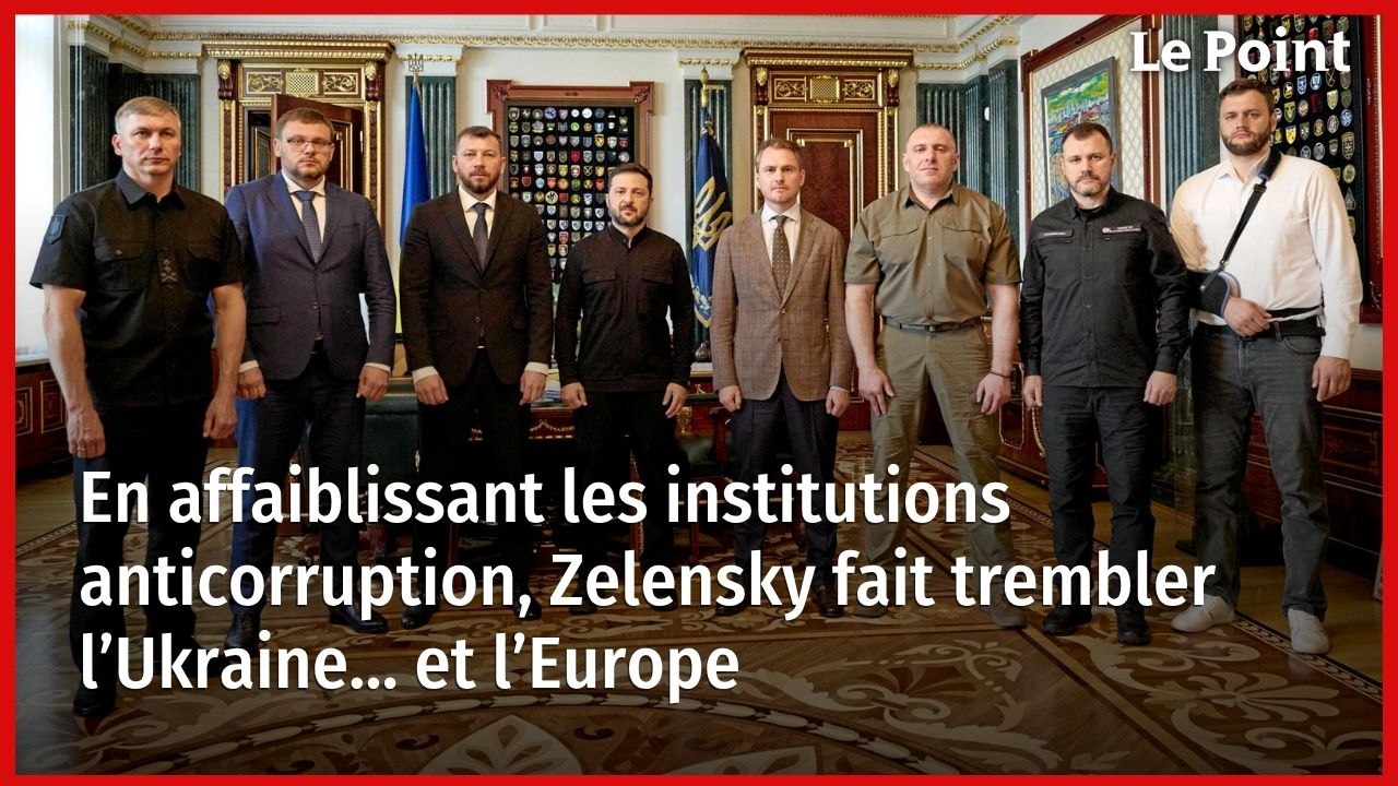 En affaiblissant les institutions anticorruption, Zelensky fait trembler l’Ukraine… et l’Europe 