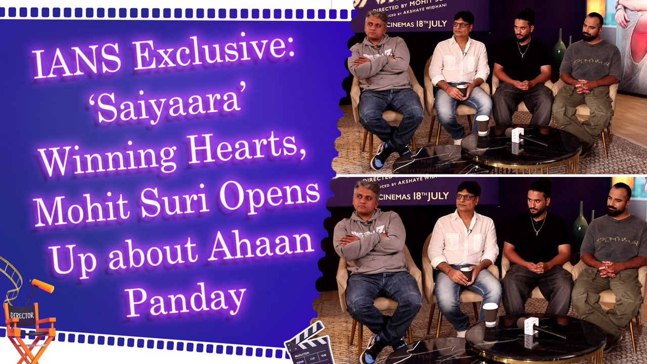 IANS Exclusive: ‘Saiyaara’ Winning Hearts, Mohit Suri Opens Up about Ahaan Panday