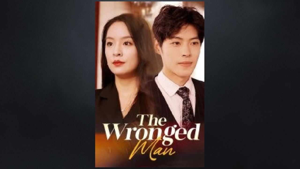 The Wronged Man Chinese Drama
