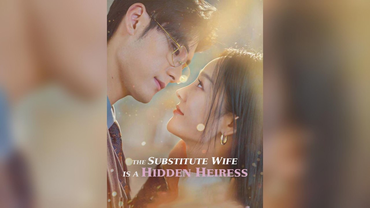 The Substitute Wife Is a Hidden Heiress