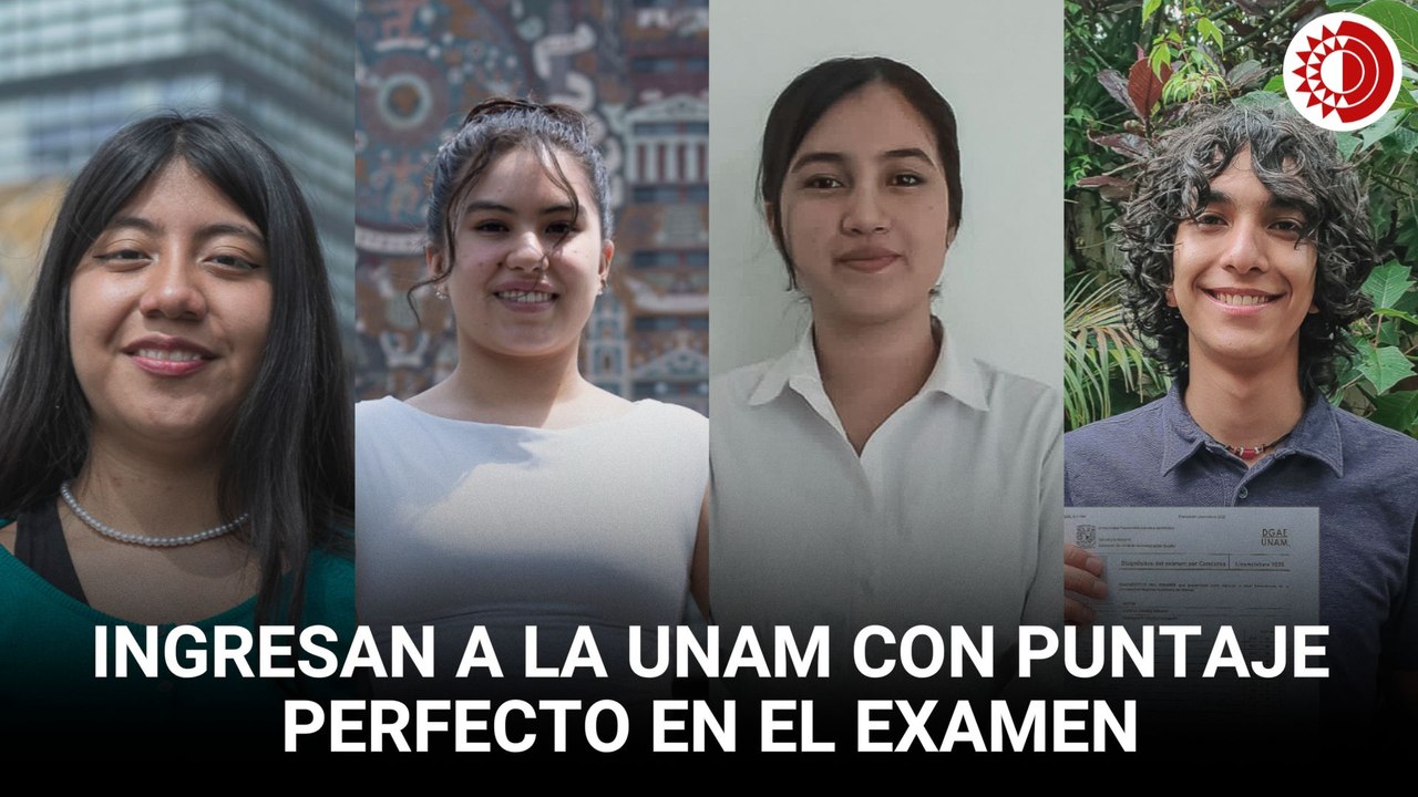 Con puntaje perfecto en el examen, cuatro aspirantes ingresarán a licenciaturas de la UNAM