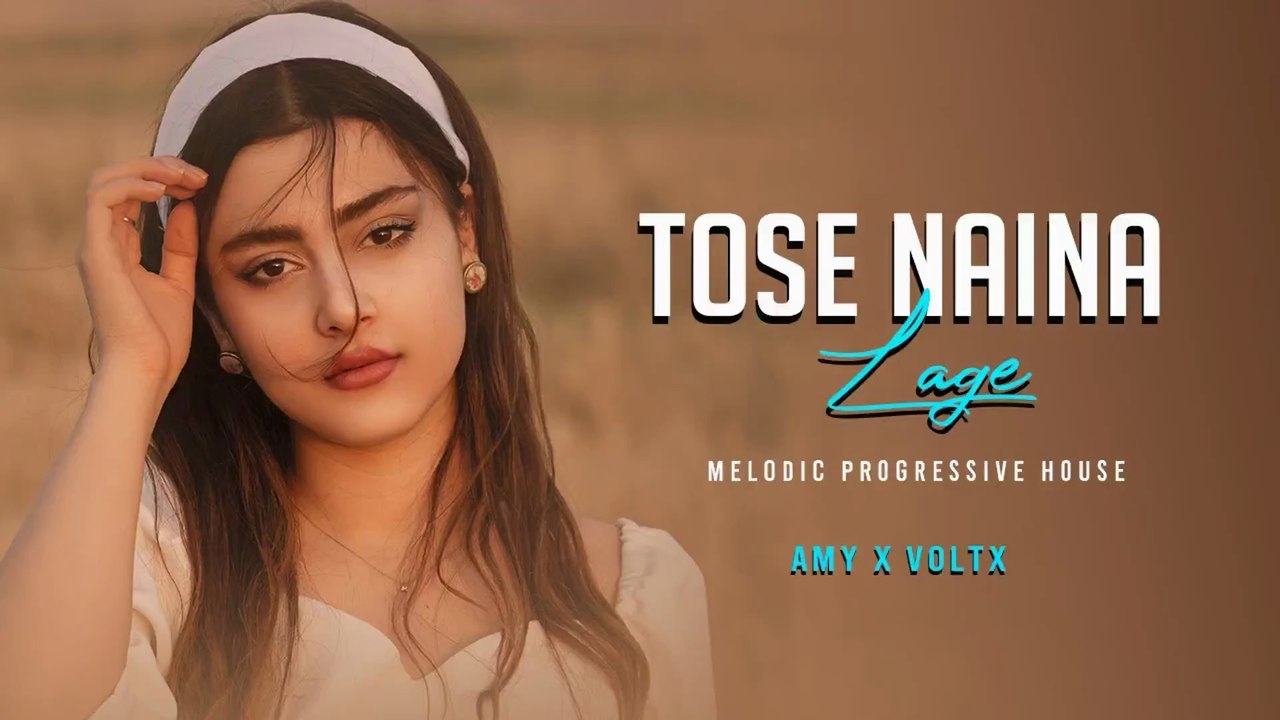 Tose Naina Lage (Javeda Zindagi)  AMY x VØLTX  Melodic Progressive House - AMY x VØLTX