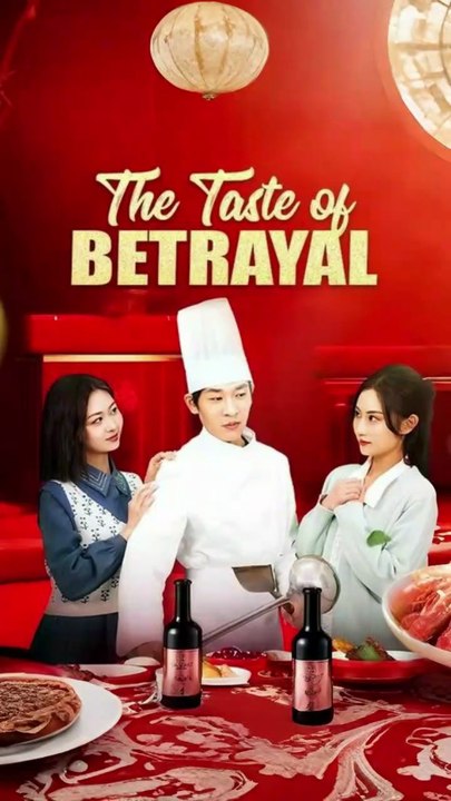 The taste of betrayal chinese drama