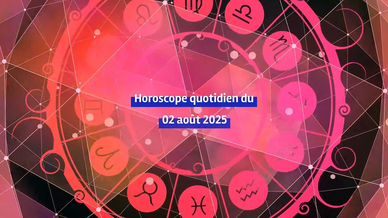 Horoscope quotidien du samedi 02 août 2025