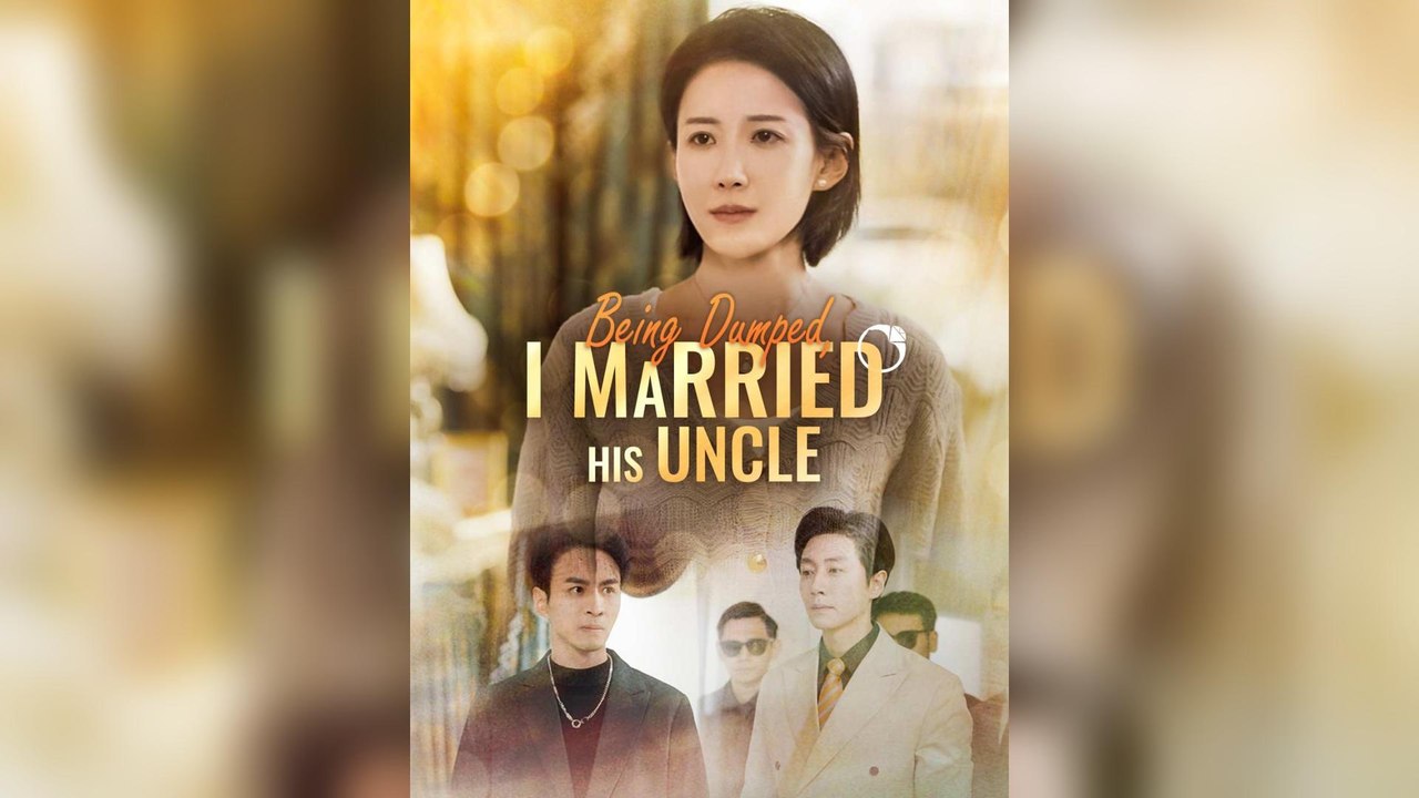 Being Dumped, I Married His Uncle