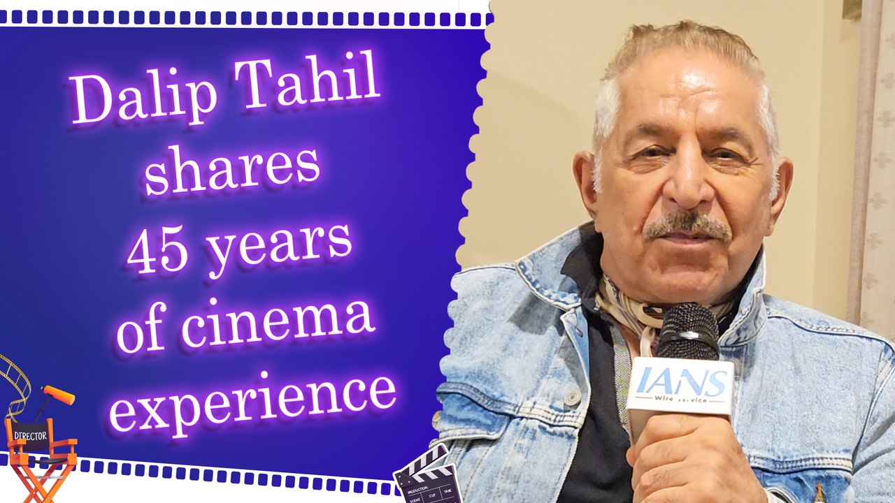 IANS Exclusive Conversation: Dalip Tahil on Acting Career | Shah Rukh Khan | National Award | Advice 