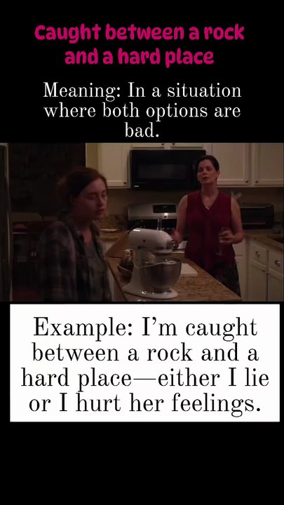 Caught between a rock and a hard place, English idioms Meaning with example