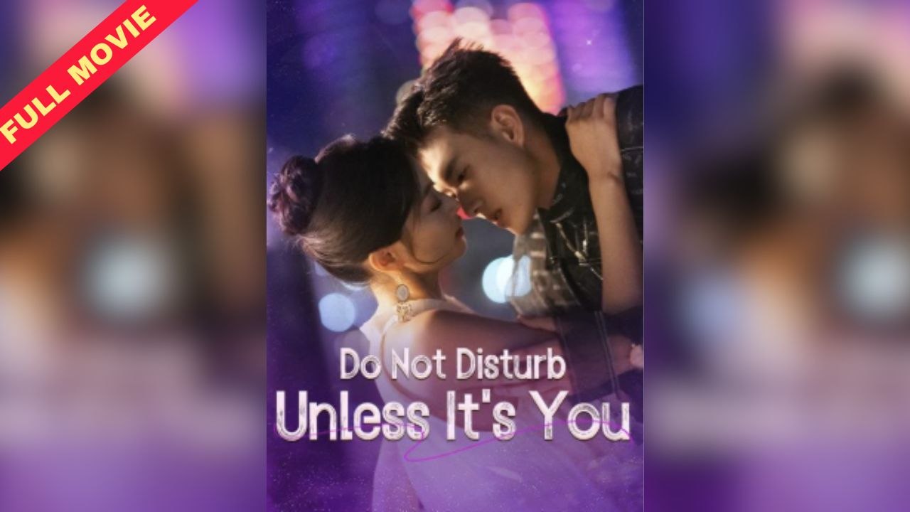 Do Not Disturb Unless It's You | CHINESE DRAMA