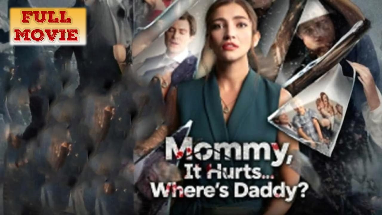 Mommy It's Hurt, Where's Daddy - Full HD Movie