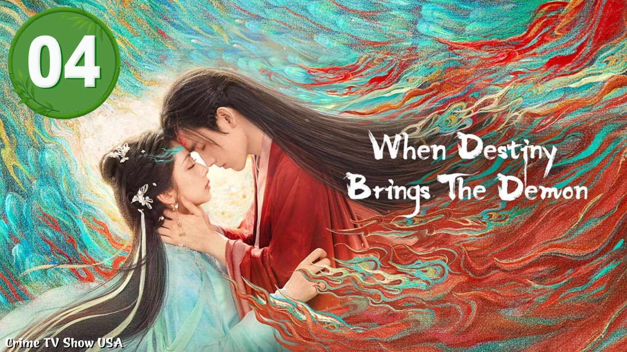 Ep 4 When Destiny Brings The Demon Engsub - Full Movie