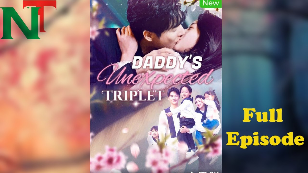 Daddys Unexpected Triplet Chinese Short Drama