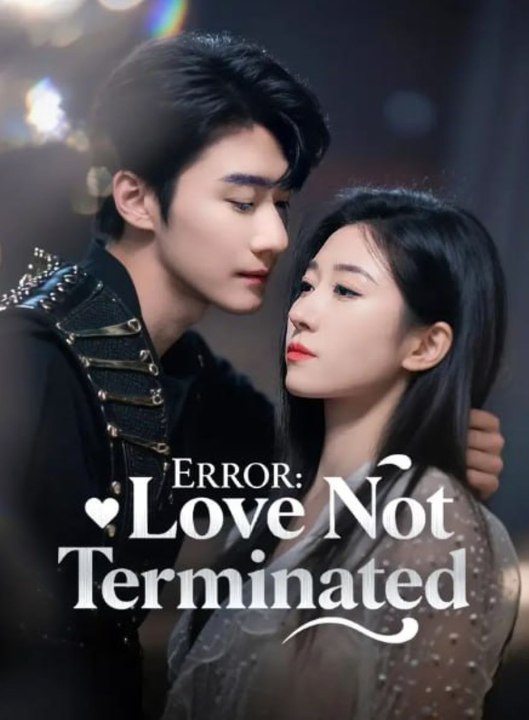 Error - Love Not Terminated (2025) | Full HD Movie 2025 | Hot Chinese Drama
