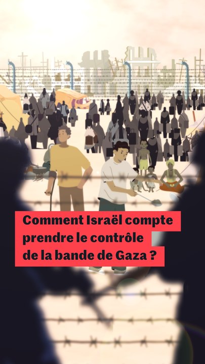 Que veut faire Benyamin Nétanyahou à Gaza ?