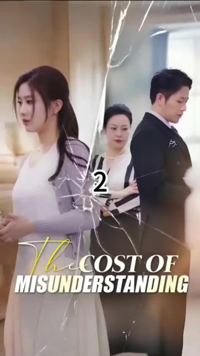 THE COST OF MISUNDERSTANDING #chinesedrama
