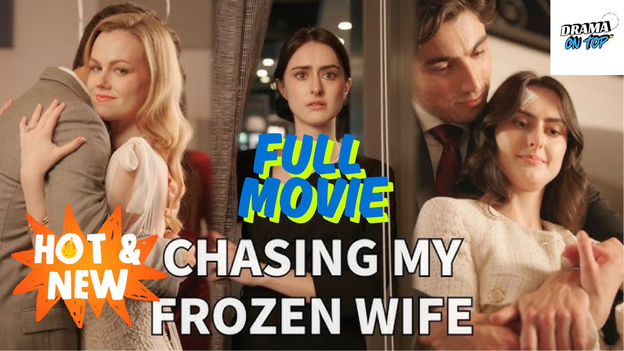[HOT DRAMA] Chasing My Frozen Wife - Full Movie | Drama On Top